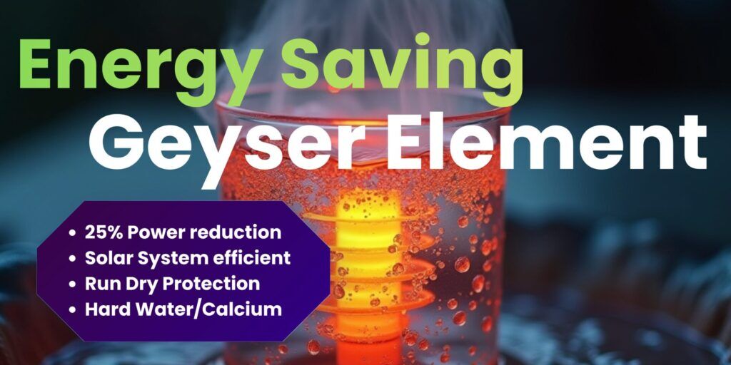 Energy Saving Geyser Element